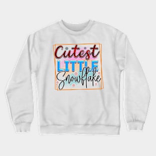 Cutest little snowflake Crewneck Sweatshirt